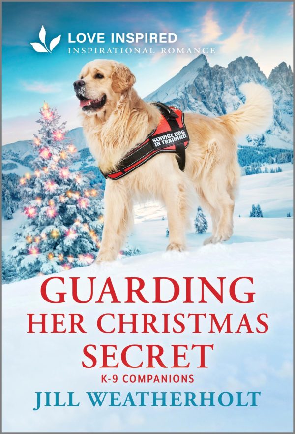 Guarding Her Christmas Secret: An Uplifting Inspirational Romance (K-9 Companions, 27) [Mass Market Paperback] Weatherholt, Jill