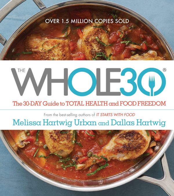 The Whole30: The 30-Day Guide to Total Health and Food Freedom [Hardcover] Hartwig Urban, Melissa and Hartwig, Dallas