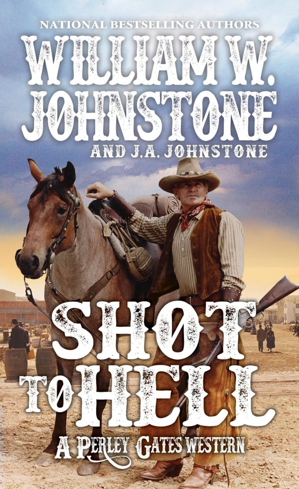 Shot to Hell (A Perley Gates Western) [Mass Market Paperback] Johnstone, William W. and Johnstone, J.A.