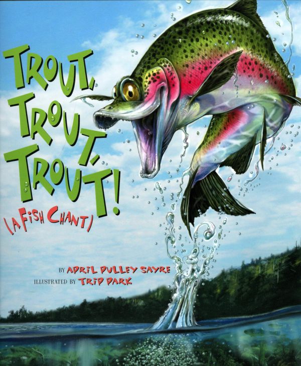 Trout, Trout, Trout!: A Fish Chant [Paperback] Sayre, April Pulley and Park, Trip