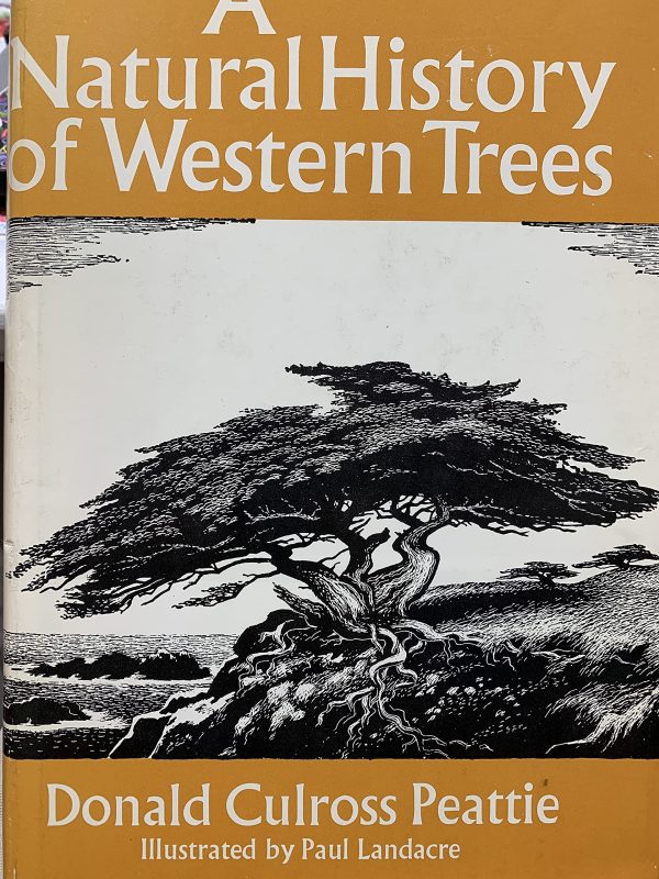 A Natural History of Western Trees [Hardcover] Peattie, Donald Culross and Illus. by Paul Landacre