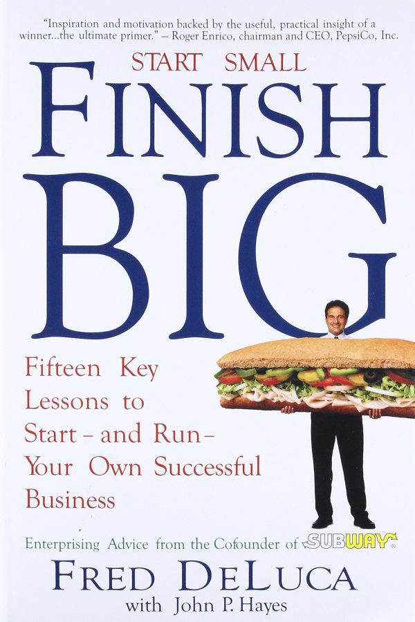 Start Small, Finish Big: Fifteen Key Lessons to Start - and Run - Your Own Successful Business [Paperback] Deluca, Fred and Hayes, John P.