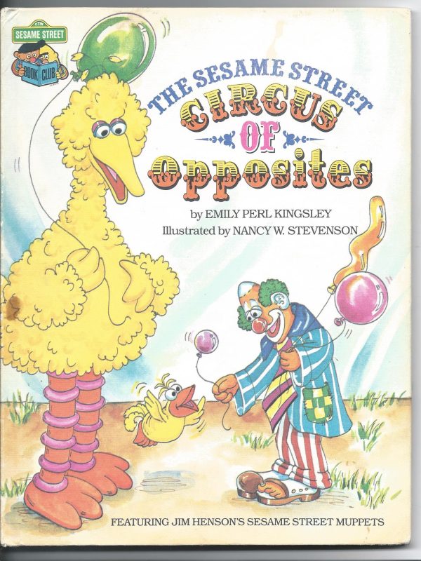 The Sesame Street Circus of Opposites: Featuring Jim Henson's Sesame Street Muppets [Hardcover] emily-perl-kingsley-nancy-w-stevenson