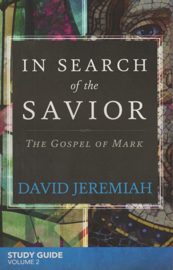 In Search of the Savior: The Gospel of Mark Study Guide Volume 2 [Paperback] David Jeremiah