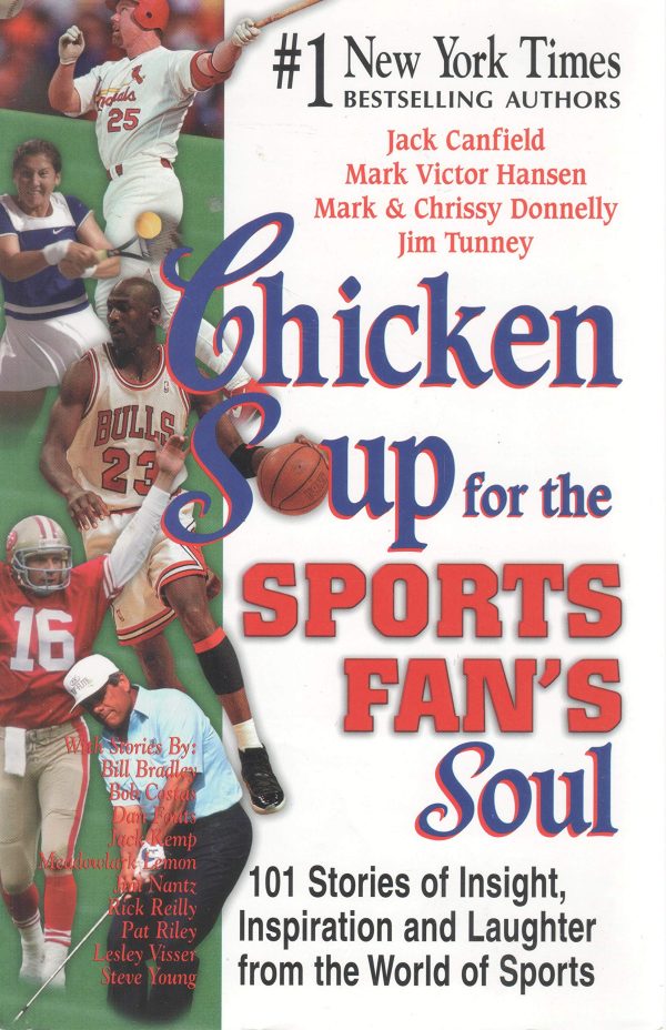 Chicken Soup for the Sports Fan's Soul: Stories of Insight, Inspiration and Laughter in the World of Sport [Paperback] Jack Canfield; Mark Victor Hansen; Mark Donnelly; Chrissy Donnelly and Jim Tunney