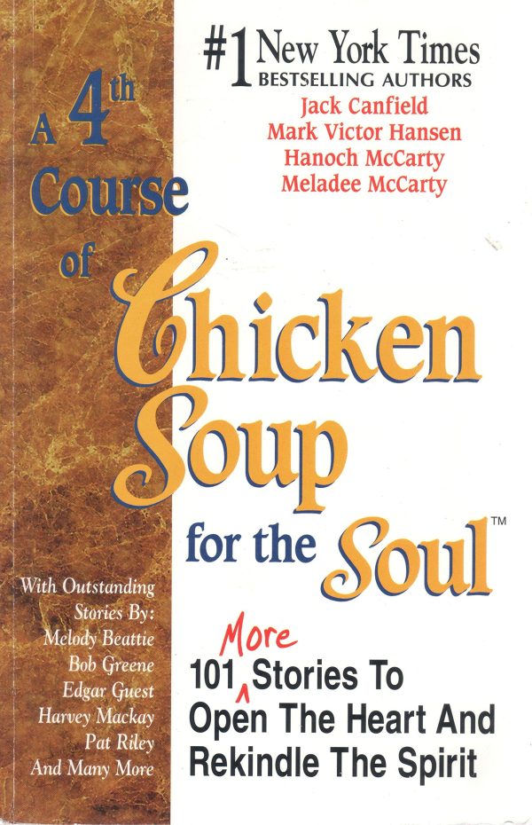 A 4th Course of Chicken Soup for the Soul: 101 More Stories to Open the Heart and Rekindle the Spirit Jack Canfield; Mark Victor Hansen; Hanoch McCarty and Meladee McCarty