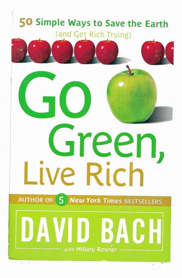 Go Green, Live Rich: 50 Simple Ways to Save the Earth and Get Rich Trying Bach, David and Rosner, Hillary