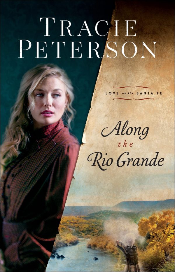 Along the Rio Grande: (A Christian Historical Romance Series Set in Early 1900's New Mexico) (Love on the Santa Fe) [Paperback] Tracie Peterson