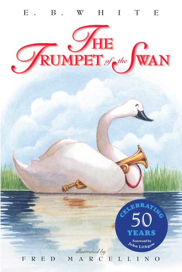 The Trumpet of the Swan 50th Anniversary] White, E. B and Marcellino, Fred