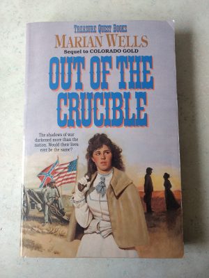 Out of the Crucible (Treasure Quest Series #2) Wells, Marian