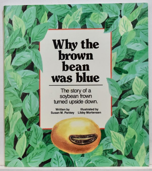 Why the brown bean was blue: The story of a soybean frown turned upside down Pankey, Susan M