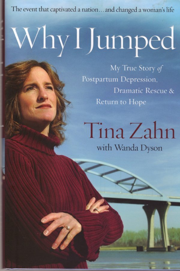 Why I Jumped: My True Story of Postpartum Depression, Dramatic Rescue & Return to Hope [Hardcover] Zahn, Tina and Dyson, Wanda