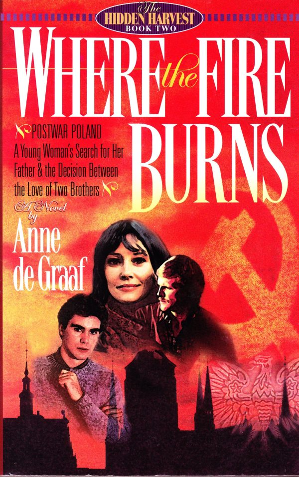 Where the Fire Burns (Hidden Harvest, Book 2) De Graaf, Anne