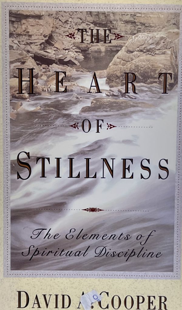 The Heart Of Stillness, the Elements of Spiritual Practice [Paperback] Cooper, David A.