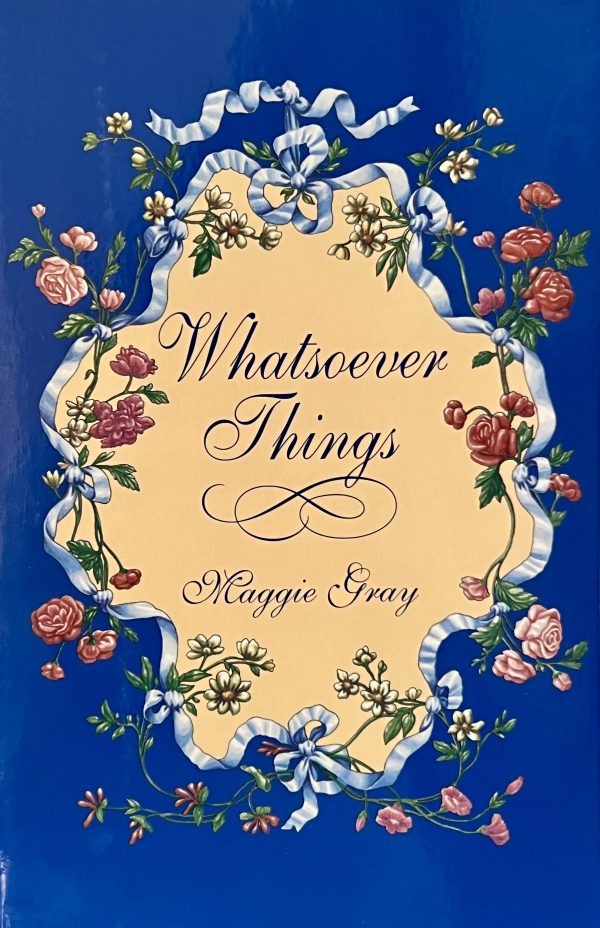 Whatsoever Things [Paperback] Maggie Gray