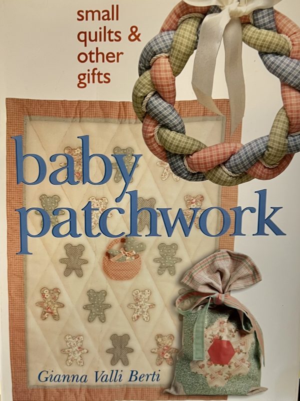 Baby Patchwork: Small Quilts & Other Gifts Berti, Gianna Valli