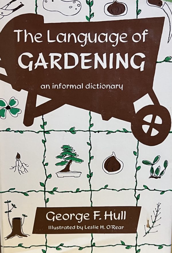 The Language of Gardening;: An informal dictionary, Hull, George Frederick