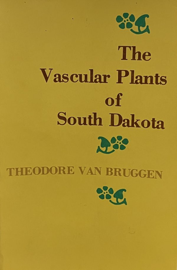 The Vascular Plants of South Dakota Van Bruggen, Theodore