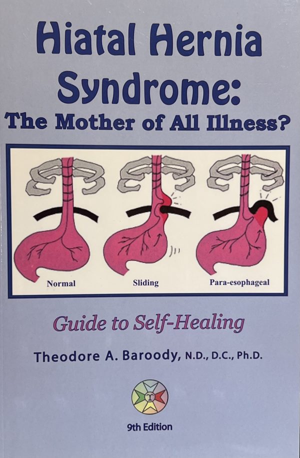 Hiatal Hernia Syndrome: Insidious Link to Major Illness Guide to Healing [Paperback] Baroody, Theodore A.