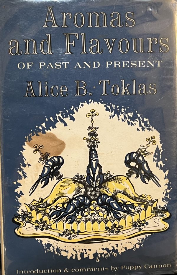 Aromas and Flavors of Past and Present [Hardcover] Alice B. Toklas and Poppy Cannon