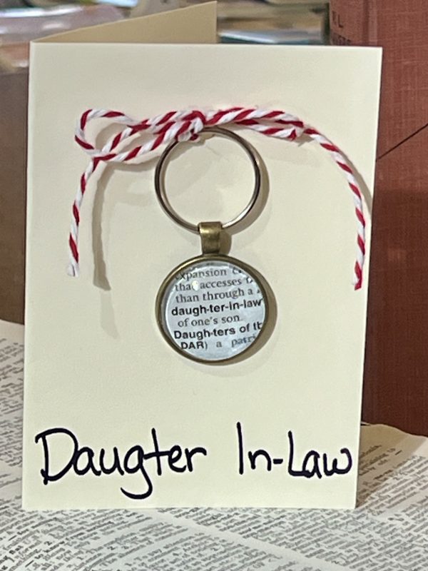 Daughter-in-Law Keychain with quote inside, "If I didn't have you as my daughter-in-law, I'd choose you as my friend."