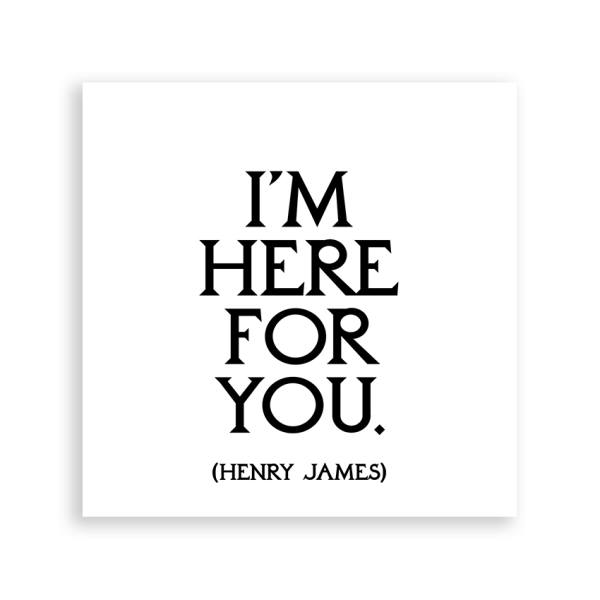 Quotable Magnet - I'm Here for You (Henry James)