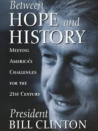 Between Hope and History: Meeting America's Challenges for the 21st Century Clinton, William Jefferson