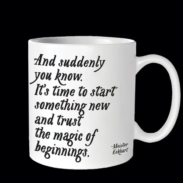 Quotable Mug - Trust the Magic of Beginnings (Meister Eckhart) 14 oz.