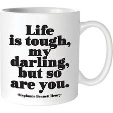 Quotable Mug - Life is Tough My Darling (Stephanie Bennett Henry) 14 oz.
