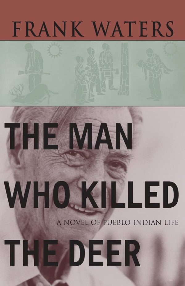 The Man Who Killed The Deer: A Novel of Pueblo Indian Life [Paperback] Waters, Frank