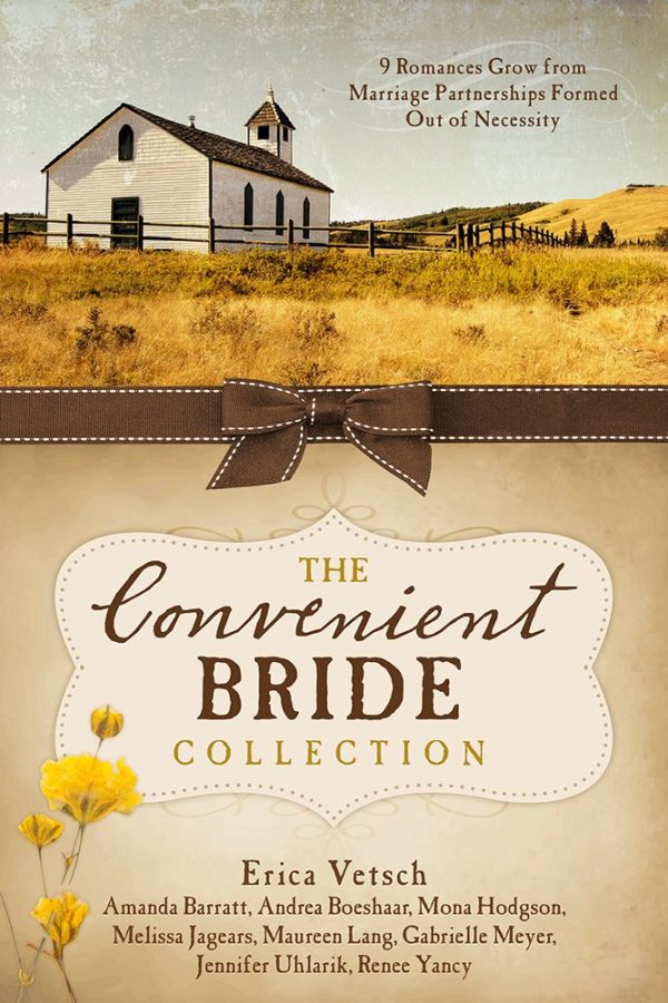 The Convenient Bride Collection: 9 Romances Grow from Marriage Partnerships Formed Out of Necessity [Paperback] Barratt, Amanda; Boeshaar, Andrea; Hodgson, Mona; Jagears, Melissa; Lang, Maureen; Meyer, Gabrielle; Uhlarik, Jennifer; Vetsch, Erica and Yancy, Renee