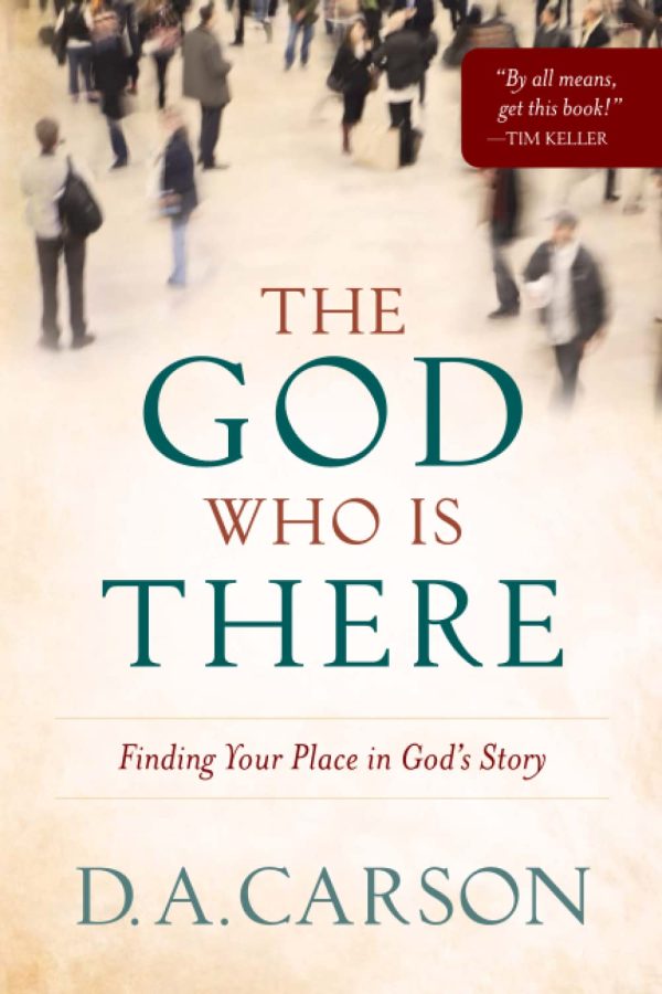 The God Who Is There: Finding Your Place in God's Story [Paperback] D. A. Carson