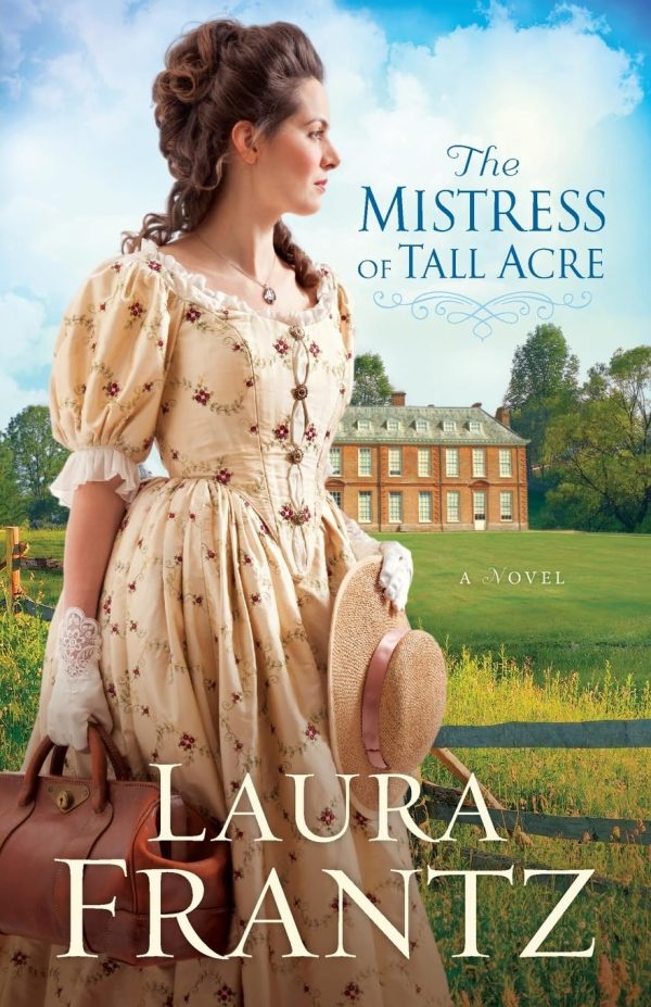 The Mistress of Tall Acre: A Novel [Paperback] Laura Frantz