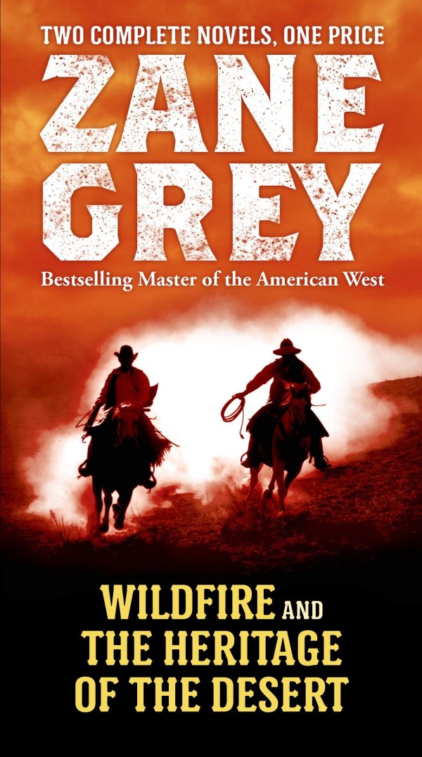 Wildfire and The Heritage of the Desert: Two Complete Novels Grey, Zane