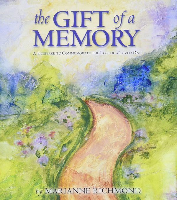 The Gift of a Memory: A Keepsake Sympathy, Memorial, or Bereavement Gift for Kids or Adults to Commemorate the Loss of a Loved One (Marianne Richmond) [Hardcover] Richmond, Marianne