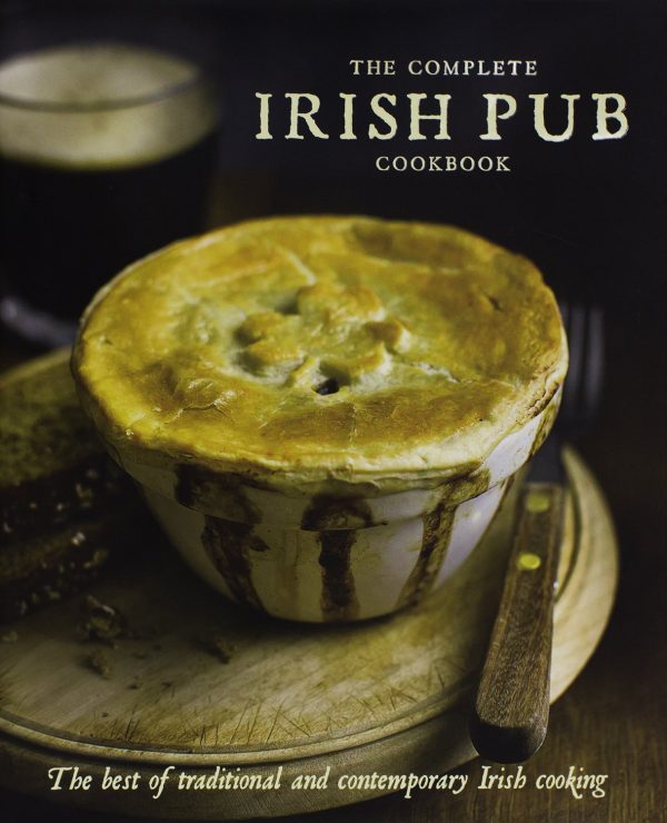 The Complete Irish Pub Cookbook: The Best of Traditional and Contempoary Irish Cooking Parragon