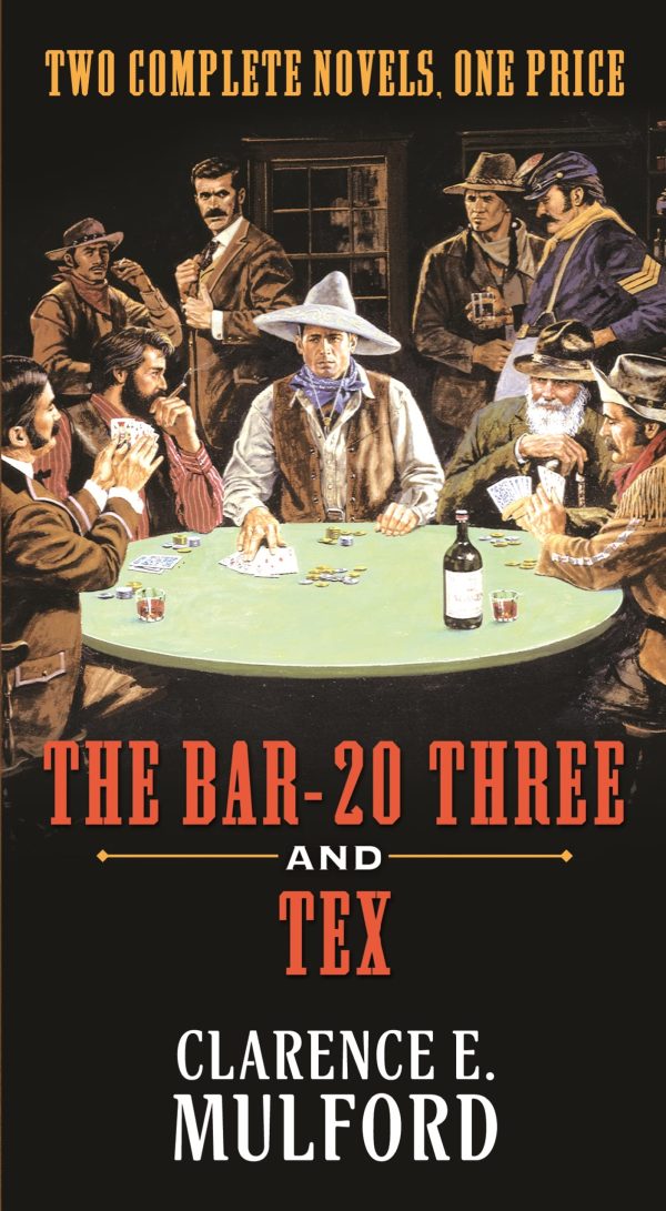 The Bar-20 Three and Tex: Two Complete Hopalong Cassidy Novels Mulford, Clarence E.