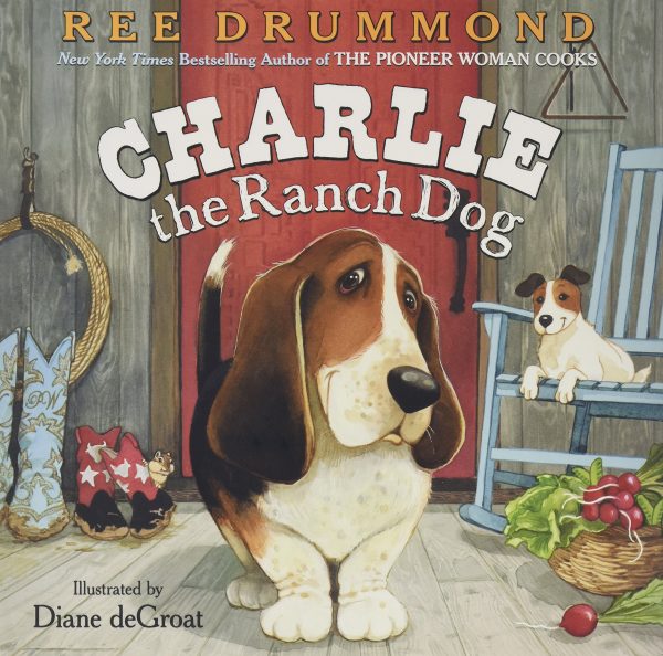 Charlie the Ranch Dog [Hardcover] Drummond, Ree and deGroat, Diane