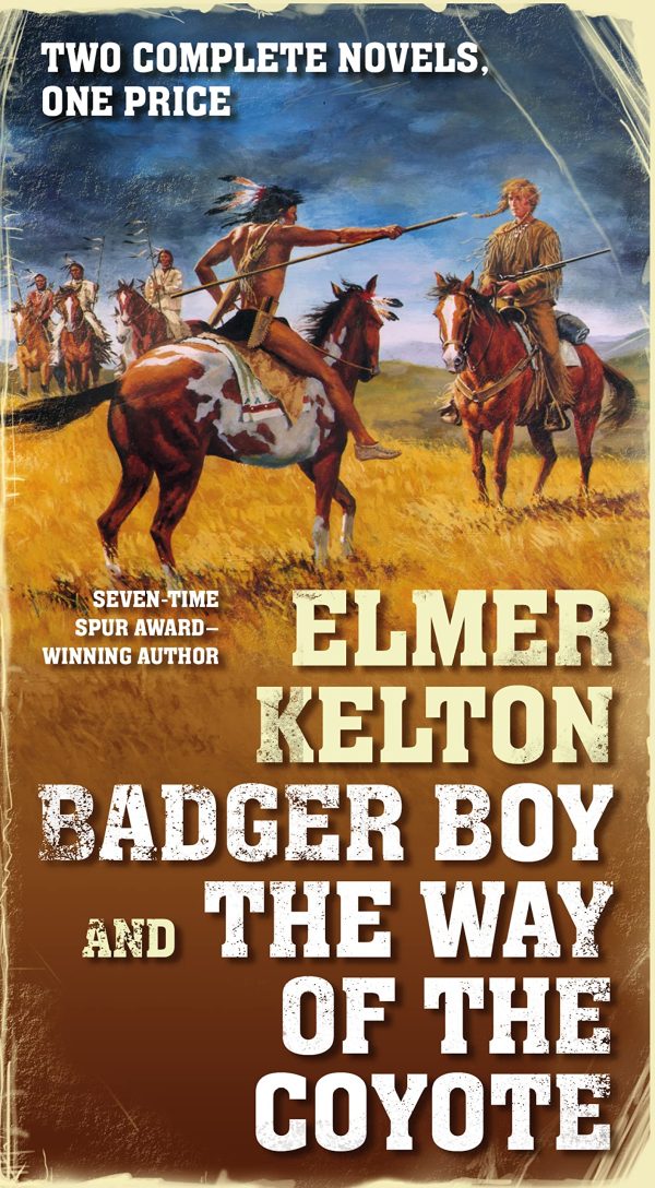 Badger Boy and The Way of the Coyote: Two Complete Texas Rangers Novels Kelton, Elmer