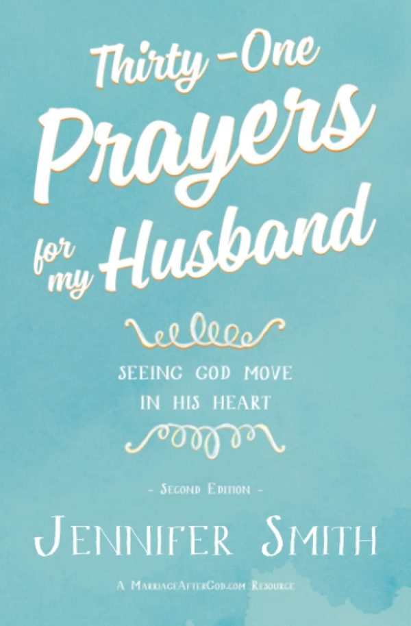 Thirty-One Prayers For My Husband: Seeing God Move in His Heart (Marriage Prayer Journal, Marriage Prayer Devotional, Marriage Prayers, Christian Marriage Books, Christian Marriage devotional) [Paperback] Smith, Jennifer and Smith, Aaron