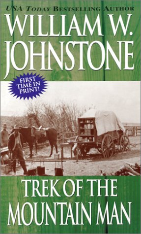 Trek Of The Mountain Man (The Last Mountain Man, Book 30) Johnstone, William W.