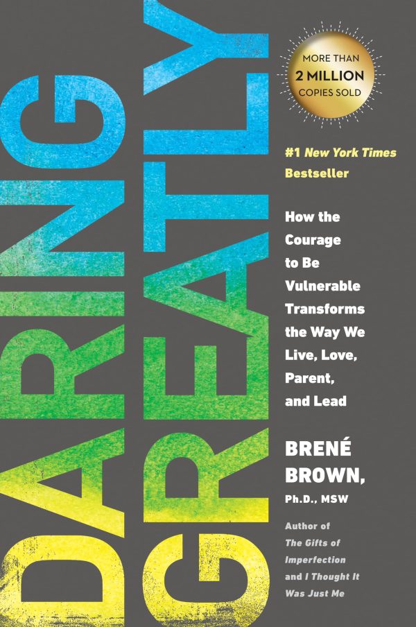 Daring Greatly: How the Courage to Be Vulnerable Transforms the Way We Live, Love, Parent, and Lead [Paperback] Brown, Brené