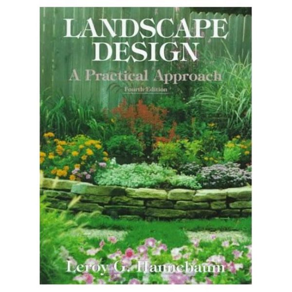 Landscape Design: A Practical Approach Leroy G. Hannebaum