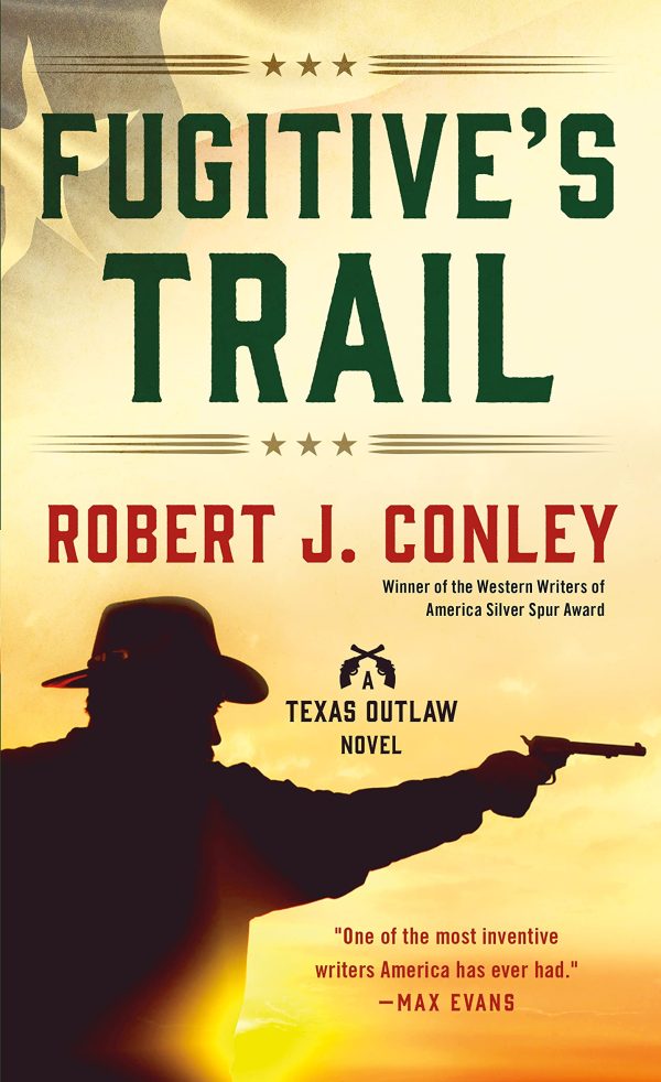 Fugitive's Trail: A Texas Outlaw Novel (Texas Outlaws Series, 1) Conley, Robert J.