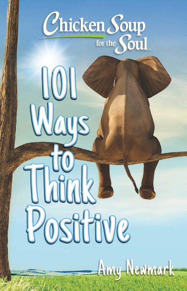 Chicken Soup for the Soul: 101 Ways to Think Positive [Paperback] Newmark, Amy