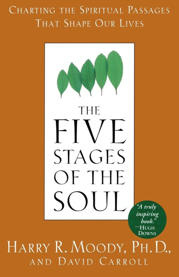 The Five Stages of the Soul: Charting the Spiritual Passages That Shape Our Live by Moody, Harry R. and Carroll, David