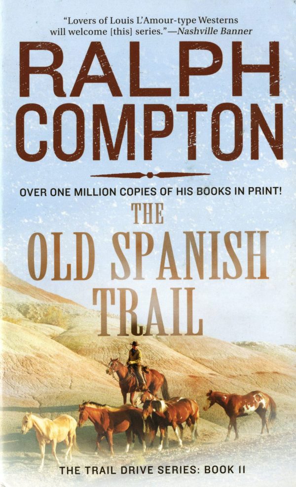 The Old Spanish Trail: The Trail Drive, Book 11 (The Trail Drive, 11) Compton, Ralph