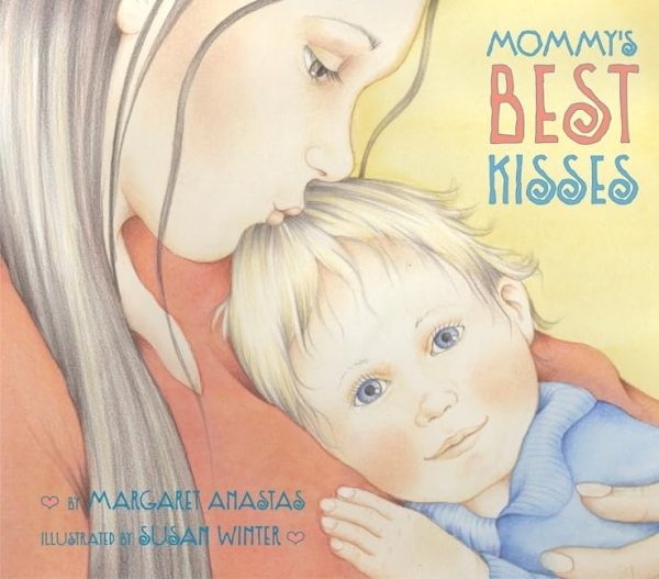 Mommy's Best Kisses [Hardcover] Anastas, Margaret and Winter, Susan