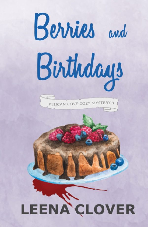 Berries and Birthdays: A Cozy Murder Mystery (Pelican Cove Cozy Mystery Series) [Hardcover] Clover, Leena