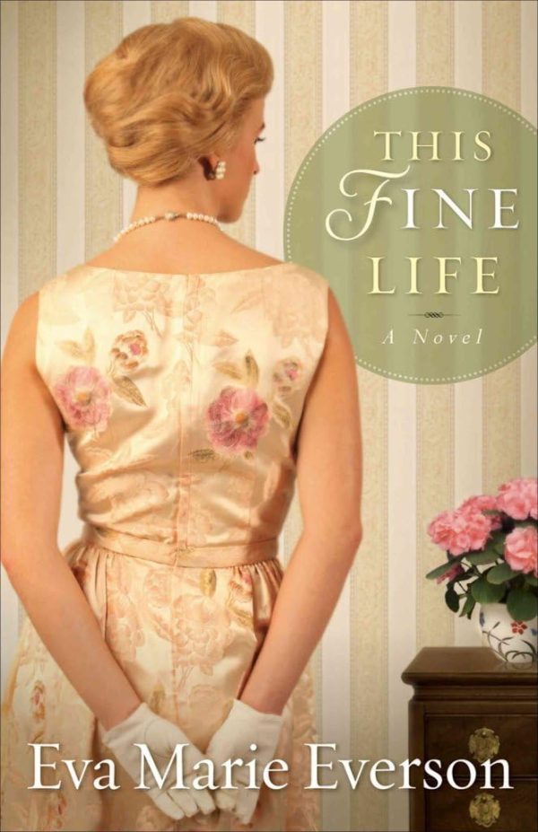 This Fine Life: A Novel Everson, Eva Marie